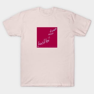 A Bea Kay Thing Called Beloved- "A Hustler Is Never Down" PINK Label T-Shirt